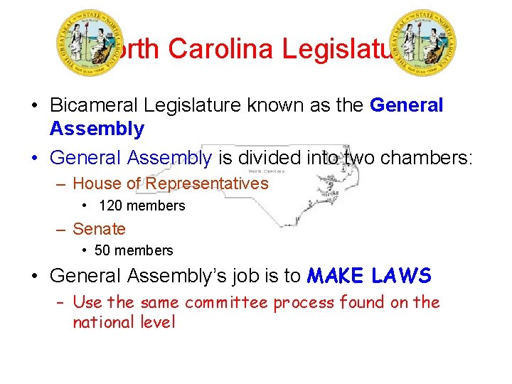 North Carolina Legislature • Bicameral Legislature known as the General Assembly • General Assembly