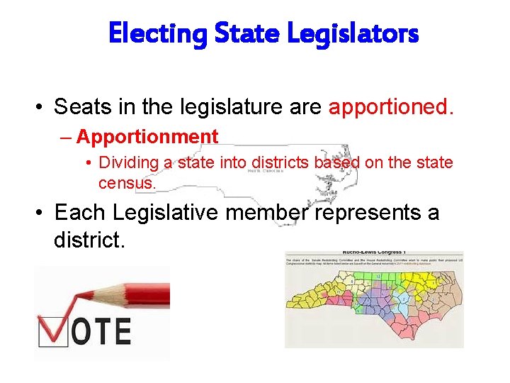 Electing State Legislators • Seats in the legislature apportioned. – Apportionment • Dividing a