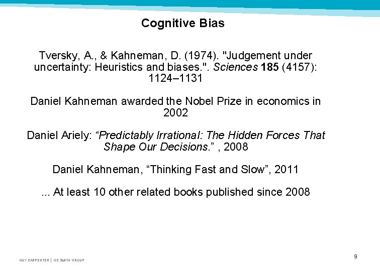Cognitive Bias Tversky, A. , & Kahneman, D. (1974). "Judgement under uncertainty: Heuristics and