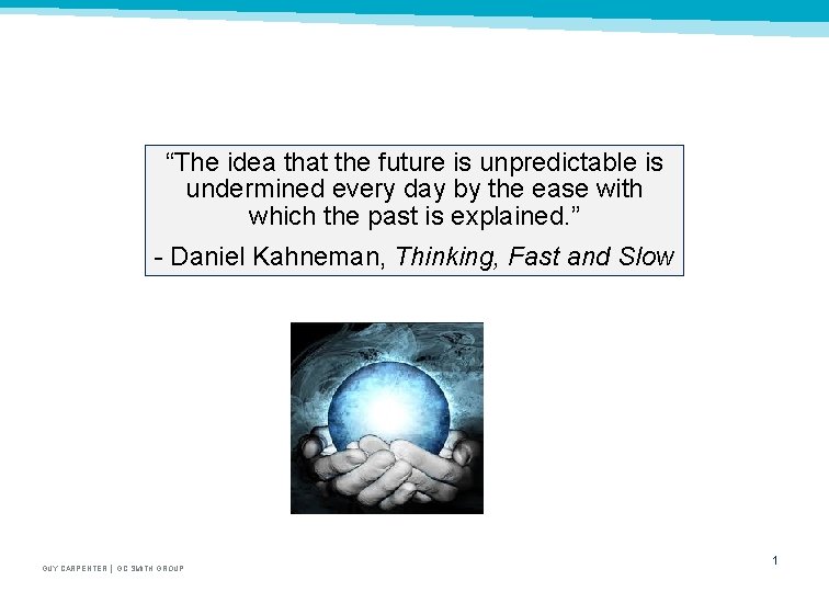 “The idea that the future is unpredictable is undermined every day by the ease