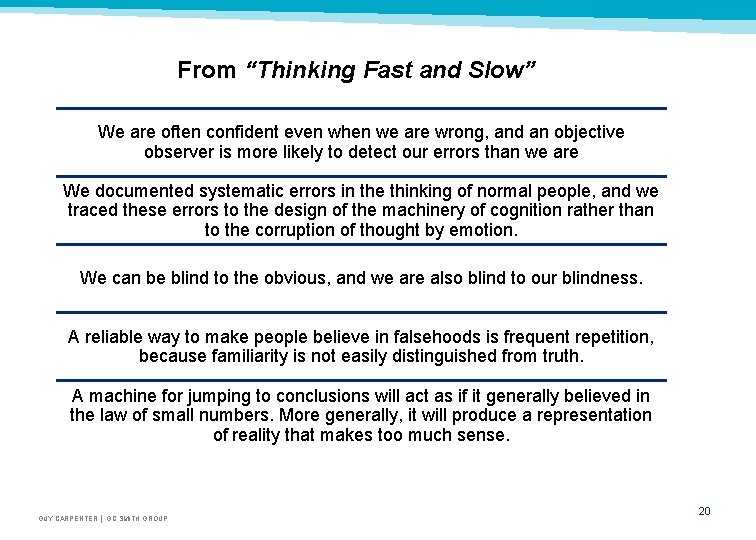 From “Thinking Fast and Slow” We are often confident even when we are wrong,