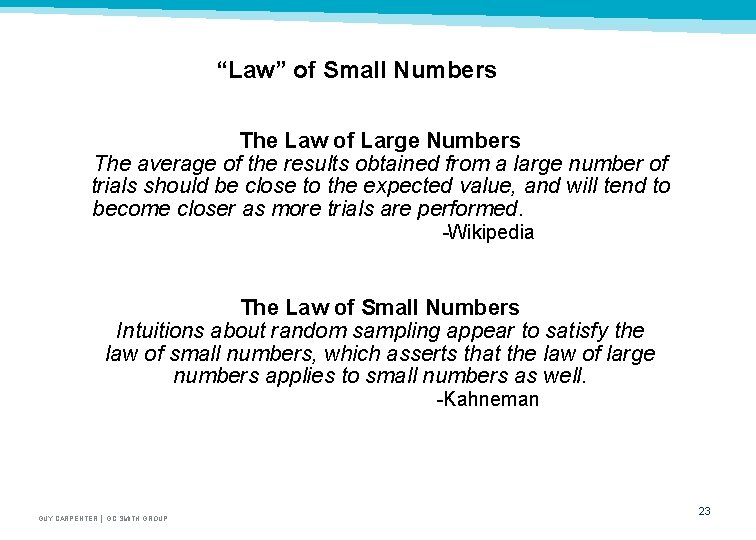 “Law” of Small Numbers The Law of Large Numbers The average of the results