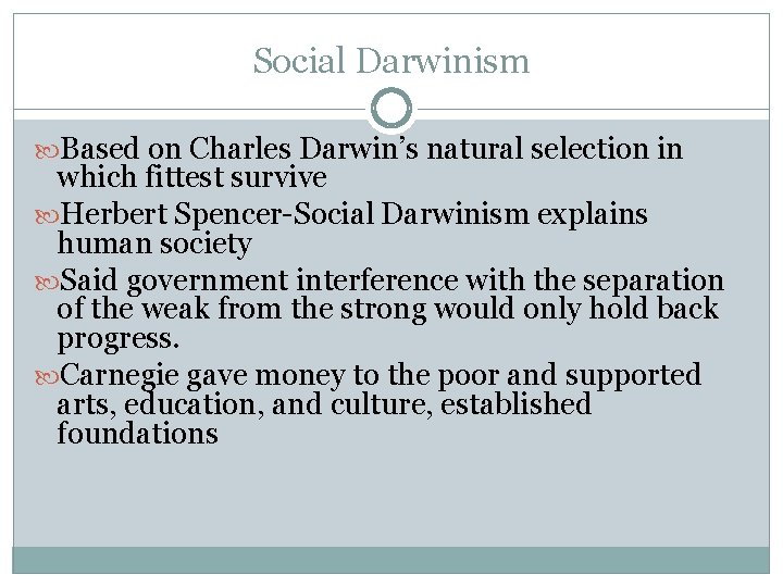 Social Darwinism Based on Charles Darwin’s natural selection in which fittest survive Herbert Spencer-Social