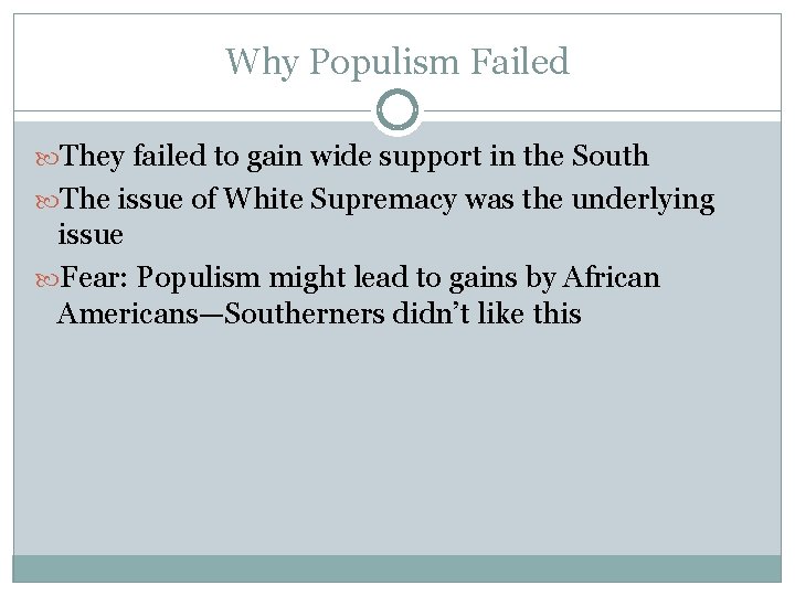 Why Populism Failed They failed to gain wide support in the South The issue