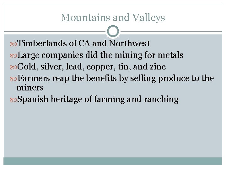 Mountains and Valleys Timberlands of CA and Northwest Large companies did the mining for