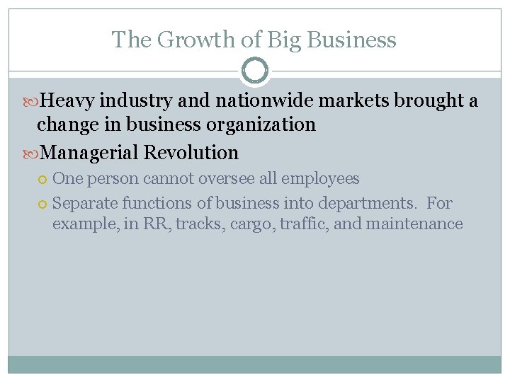 The Growth of Big Business Heavy industry and nationwide markets brought a change in