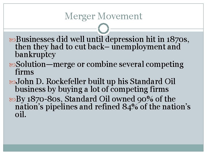 Merger Movement Businesses did well until depression hit in 1870 s, then they had