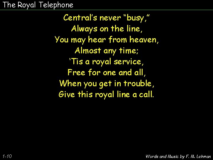 The Royal Telephone Central’s never “busy, ” Always on the line, You may hear