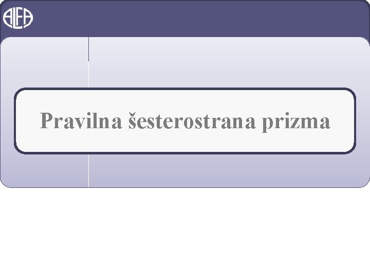 Pravilna šesterostrana prizma 