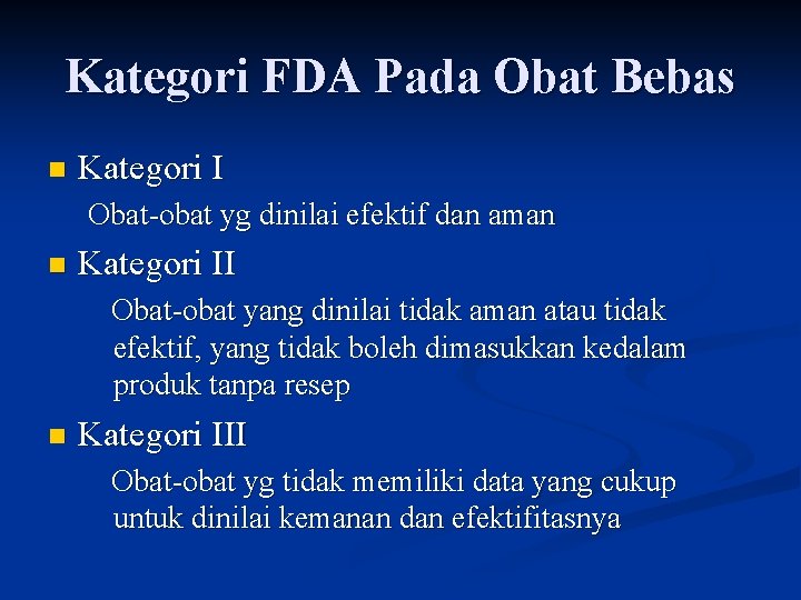 Kategori FDA Pada Obat Bebas n Kategori I Obat-obat yg dinilai efektif dan aman