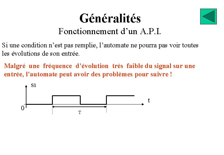 Généralités Fonctionnement d’un A. P. I. Si une condition n’est pas remplie, l’automate ne