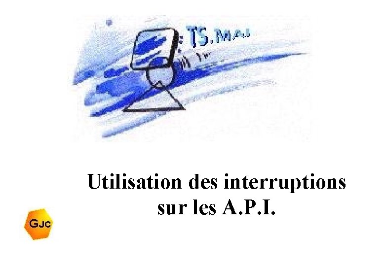 Utilisation des interruptions sur les A. P. I. 