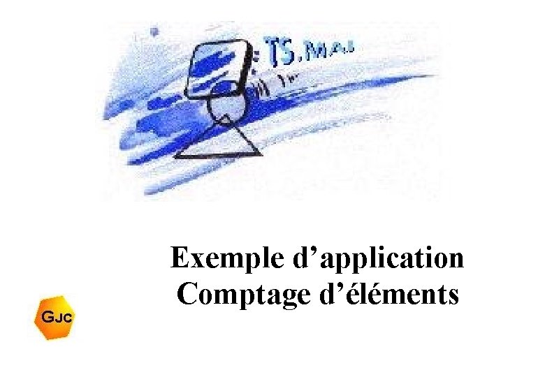 Exemple d’application Comptage d’éléments 