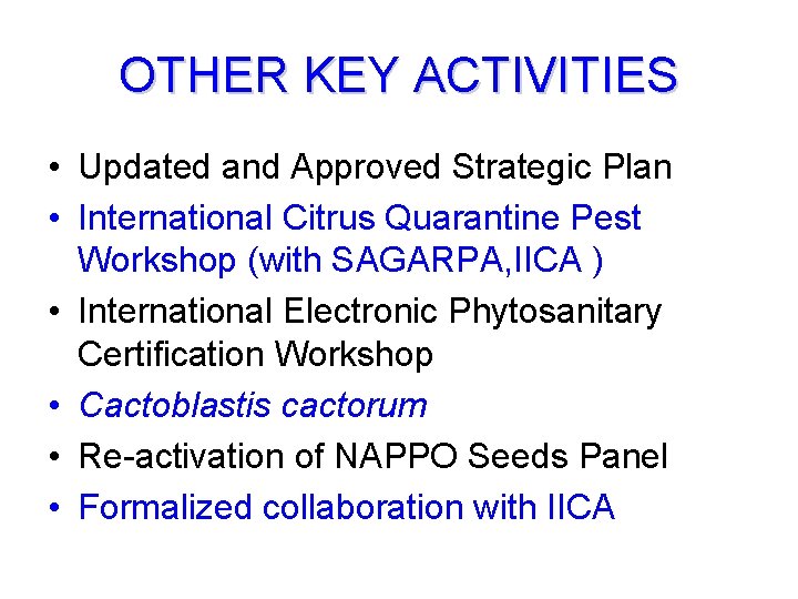 OTHER KEY ACTIVITIES • Updated and Approved Strategic Plan • International Citrus Quarantine Pest