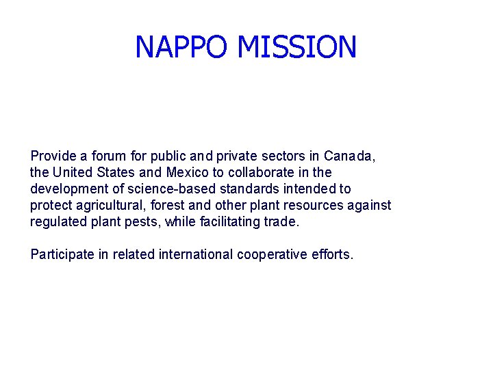 NAPPO MISSION Provide a forum for public and private sectors in Canada, the United