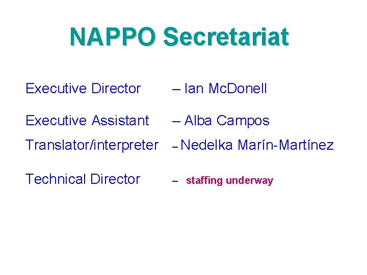 NAPPO Secretariat Executive Director – Ian Mc. Donell Executive Assistant – Alba Campos Translator/interpreter