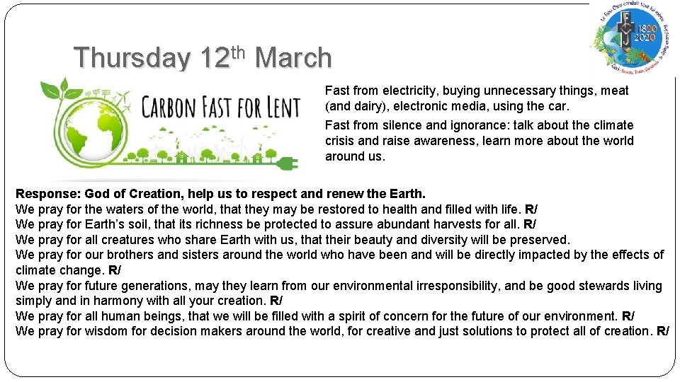 Thursday 12 th March Fast from electricity, buying unnecessary things, meat (and dairy), electronic