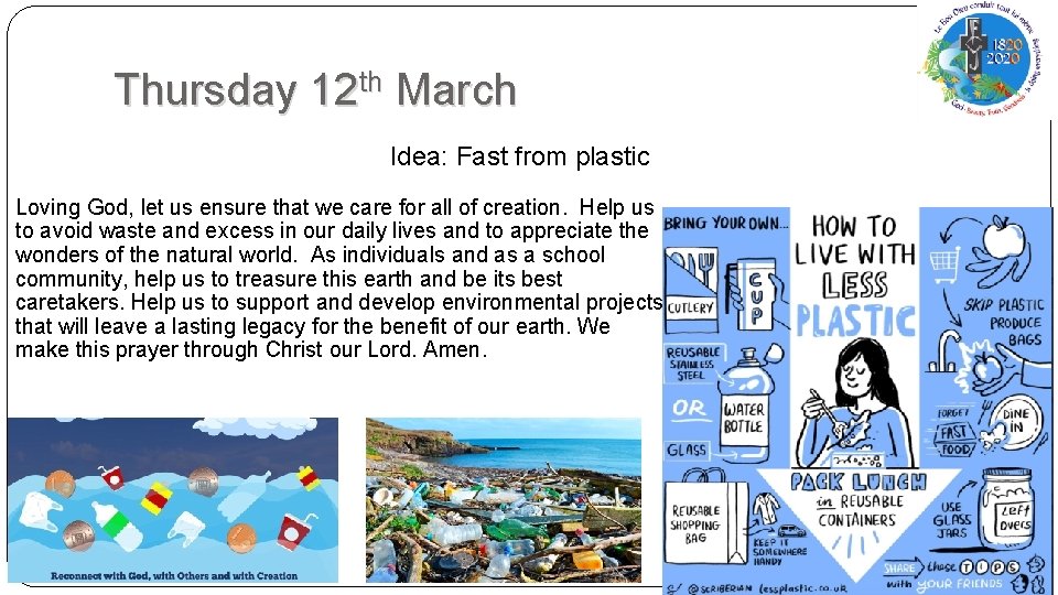 Thursday 12 th March Idea: Fast from plastic Loving God, let us ensure that