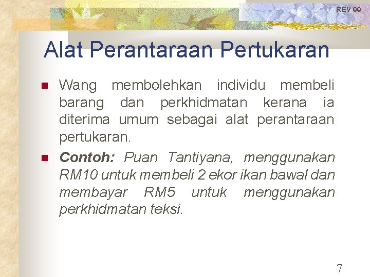 REV 00 Alat Perantaraan Pertukaran Wang membolehkan individu membeli barang dan perkhidmatan kerana ia