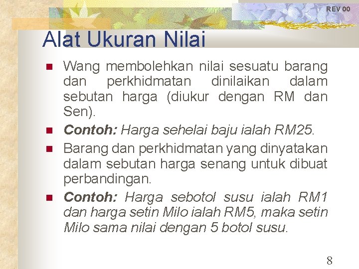 REV 00 Alat Ukuran Nilai Wang membolehkan nilai sesuatu barang dan perkhidmatan dinilaikan dalam