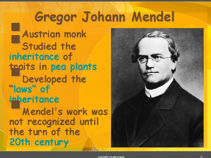 §§ § § Gregor Johann Mendel Austrian monk Studied the inheritance of traits in