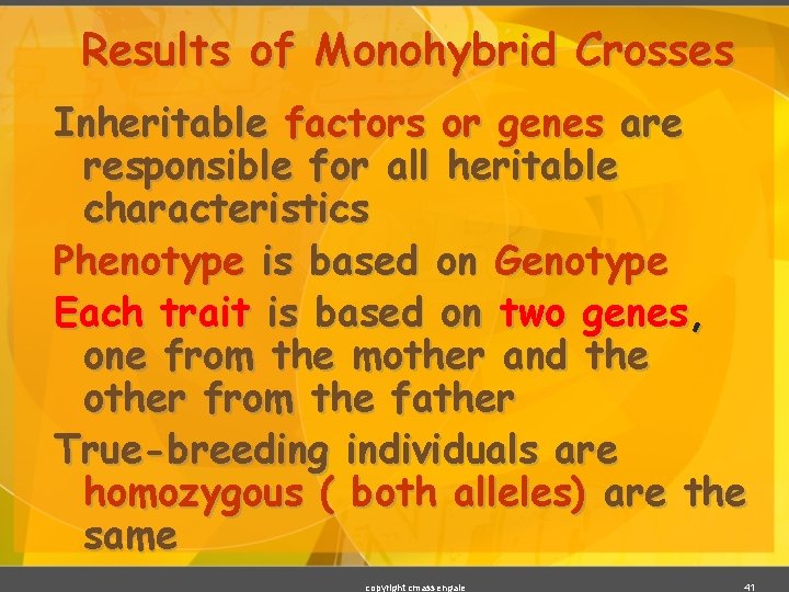 Results of Monohybrid Crosses Inheritable factors or genes are responsible for all heritable characteristics