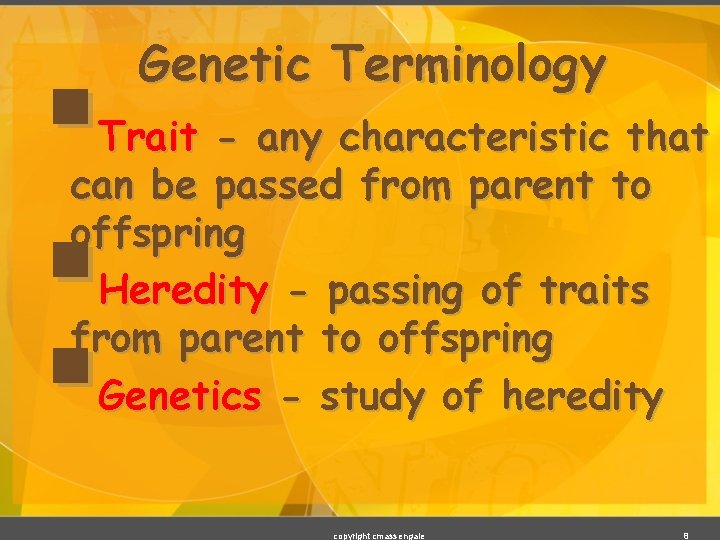 § § § Genetic Terminology Trait - any characteristic that can be passed from