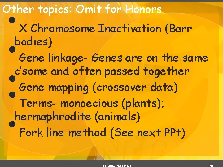  • • • Other topics: Omit for Honors X Chromosome Inactivation (Barr bodies)