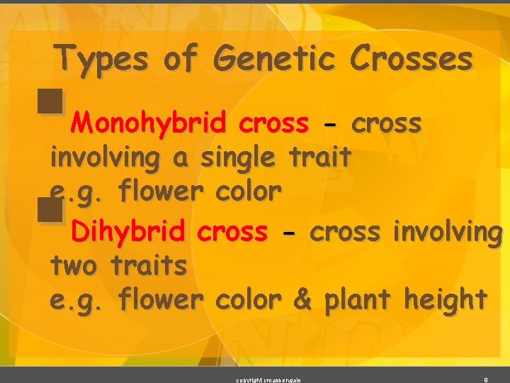 Types of Genetic Crosses § § Monohybrid cross - cross involving a single trait