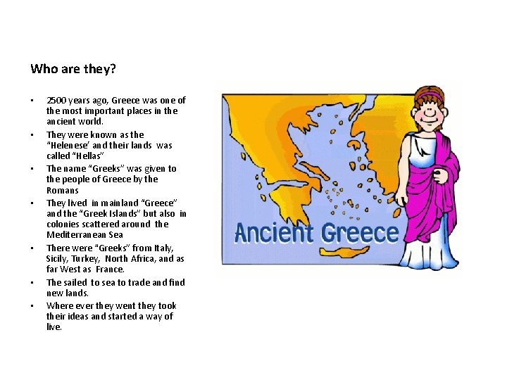 Who are they? • • 2500 years ago, Greece was one of the most