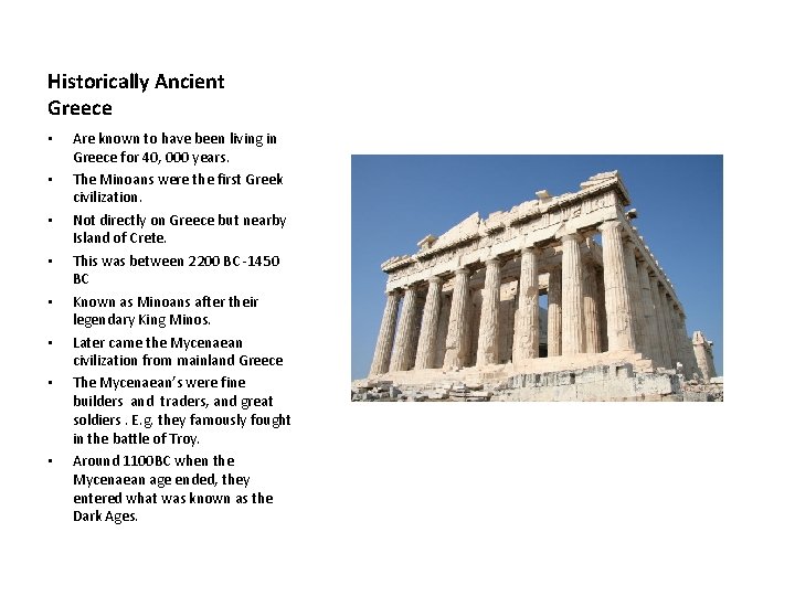 Historically Ancient Greece • • Are known to have been living in Greece for
