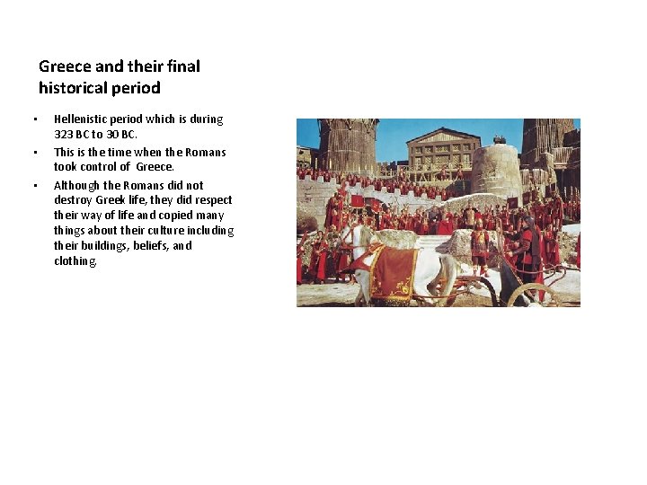 Greece and their final historical period • • • Hellenistic period which is during