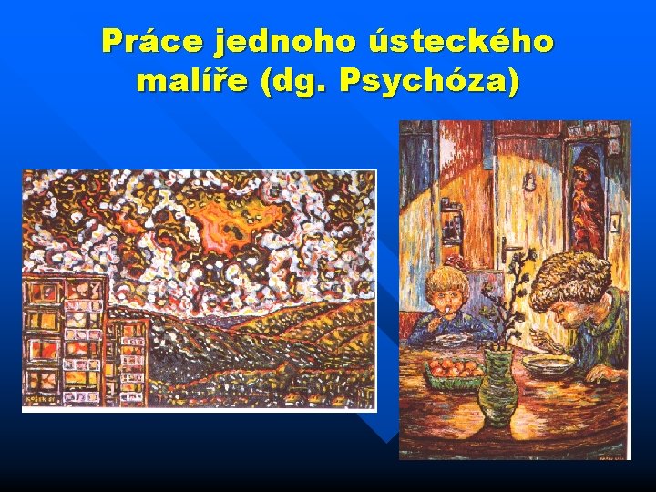 Práce jednoho ústeckého malíře (dg. Psychóza) 