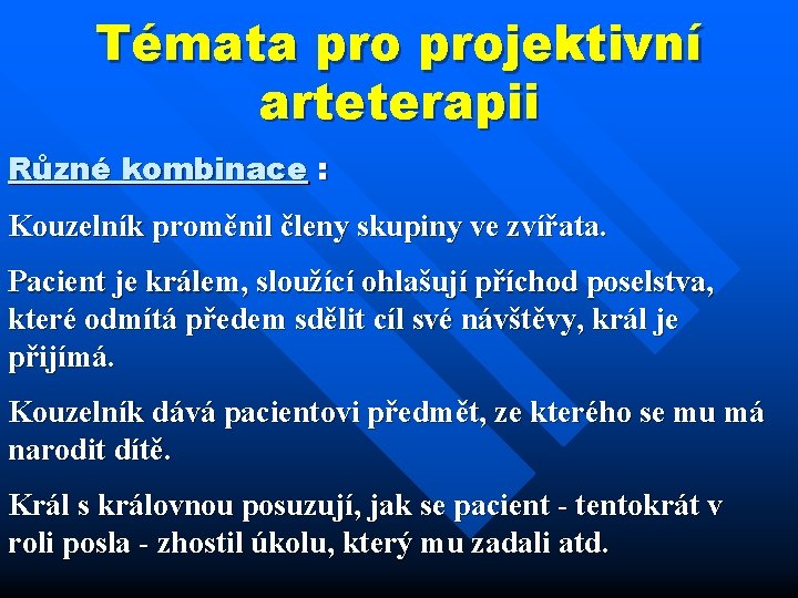 Témata projektivní arteterapii Různé kombinace : Kouzelník proměnil členy skupiny ve zvířata. Pacient je