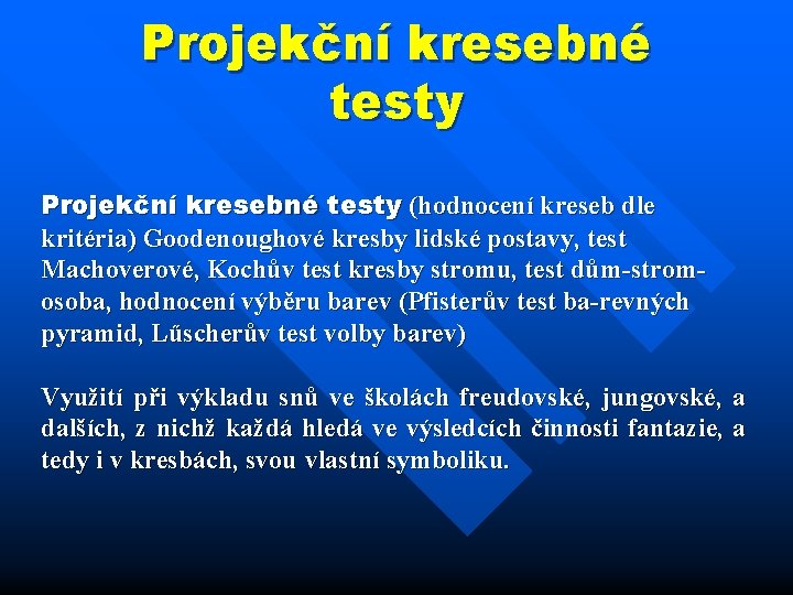 Projekční kresebné testy (hodnocení kreseb dle kritéria) Goodenoughové kresby lidské postavy, test Machoverové, Kochův