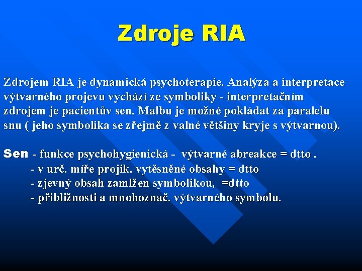 Zdroje RIA Zdrojem RIA je dynamická psychoterapie. Analýza a interpretace výtvarného projevu vychází ze