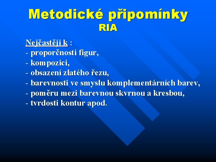 Metodické připomínky RIA Nejčastěji k : - proporčnosti figur, - kompozici, - obsazení zlatého