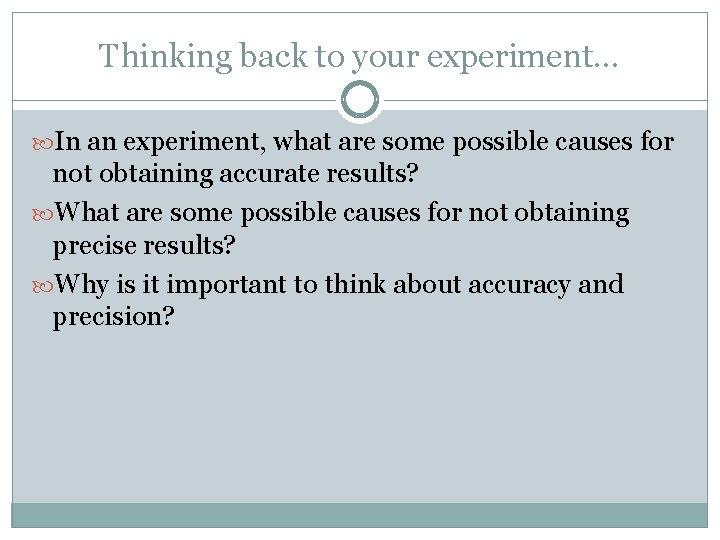 Thinking back to your experiment… In an experiment, what are some possible causes for