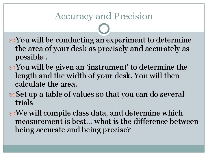 Accuracy and Precision You will be conducting an experiment to determine the area of