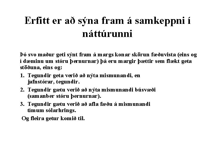 Erfitt er að sýna fram á samkeppni í náttúrunni Þó svo maður geti sýnt