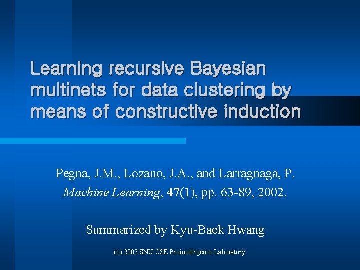Learning recursive Bayesian multinets for data clustering by means of constructive induction Pegna, J.