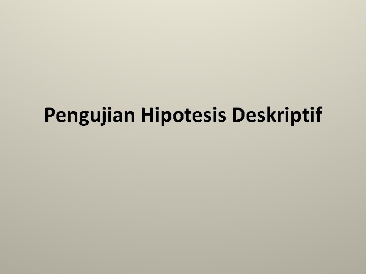 Pengujian Hipotesis Deskriptif 