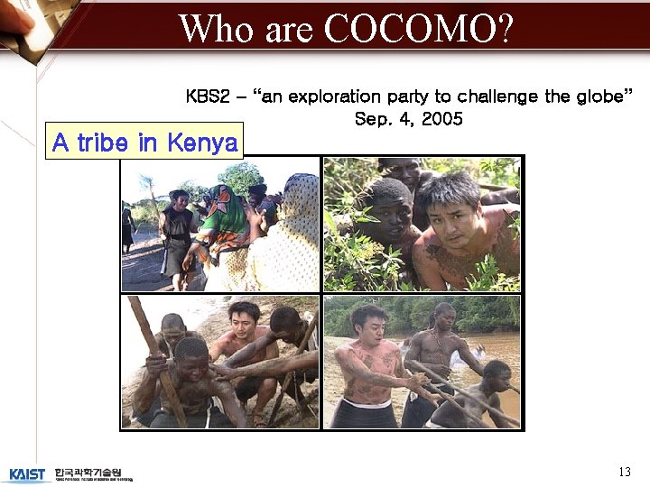 Who are COCOMO? KBS 2 – “an exploration party to challenge the globe” Sep.