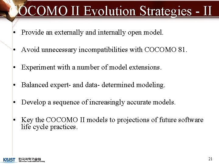 COCOMO II Evolution Strategies - II • Provide an externally and internally open model.