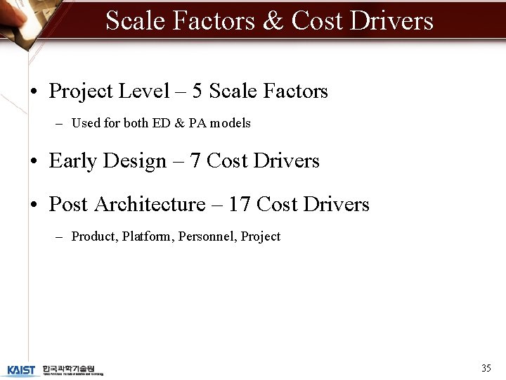 Scale Factors & Cost Drivers • Project Level – 5 Scale Factors – Used