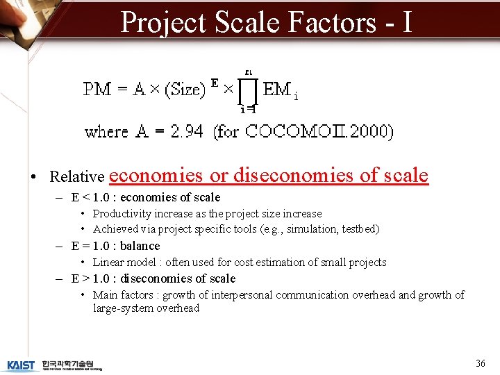 Project Scale Factors - I • Relative economies or diseconomies of scale – E