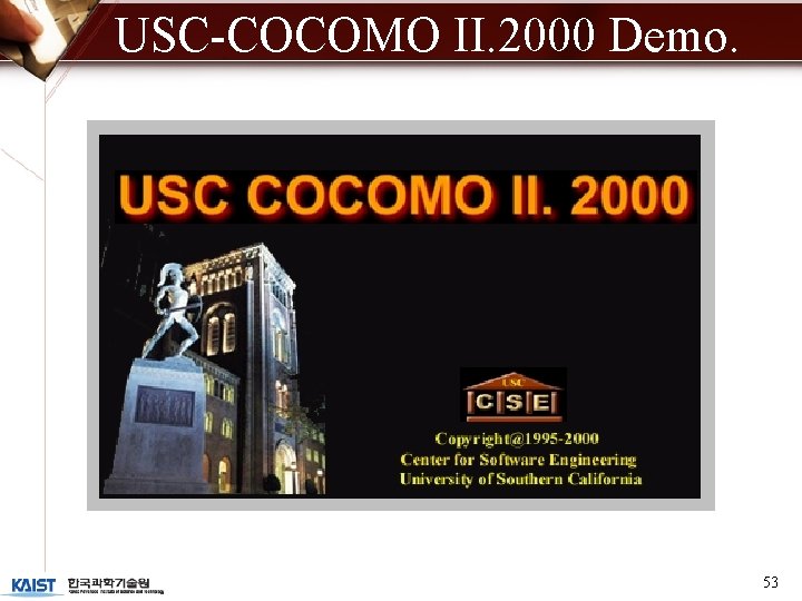 USC-COCOMO II. 2000 Demo. 53 