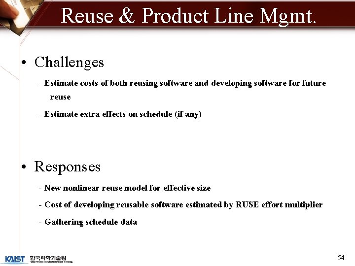 Reuse & Product Line Mgmt. • Challenges - Estimate costs of both reusing software