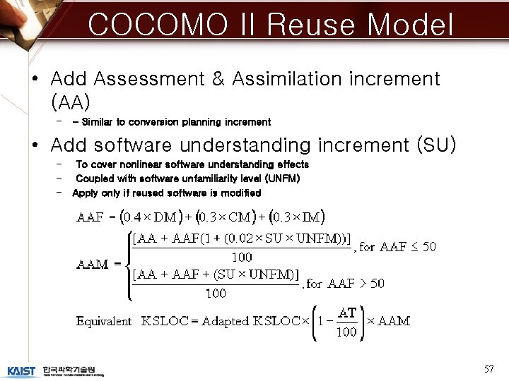 COCOMO II Reuse Model • Add Assessment & Assimilation increment (AA) – - Similar