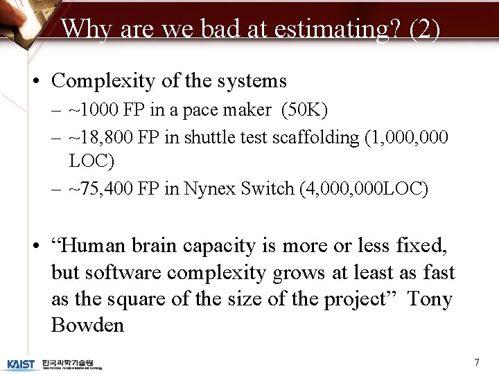 Why are we bad at estimating? (2) • Complexity of the systems – ~1000